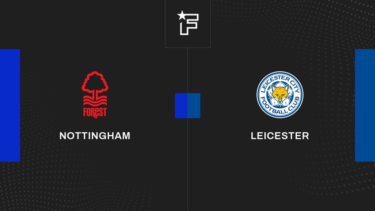 Vidéo, le résumé de l'opposition entre Nottingham et Leicester